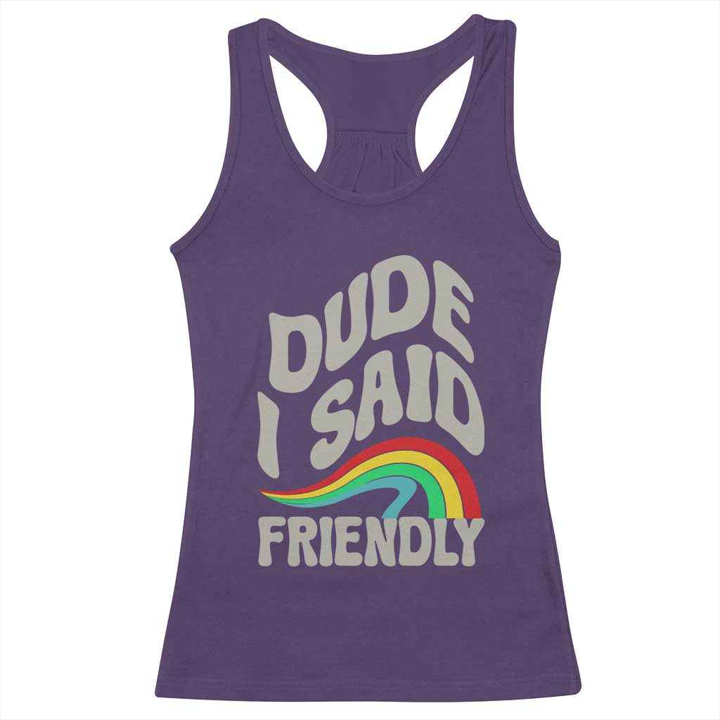 Dude I Said Friendly Racerback Tank Top Funny Gamer Quote TS14 Purple Print Your Wear