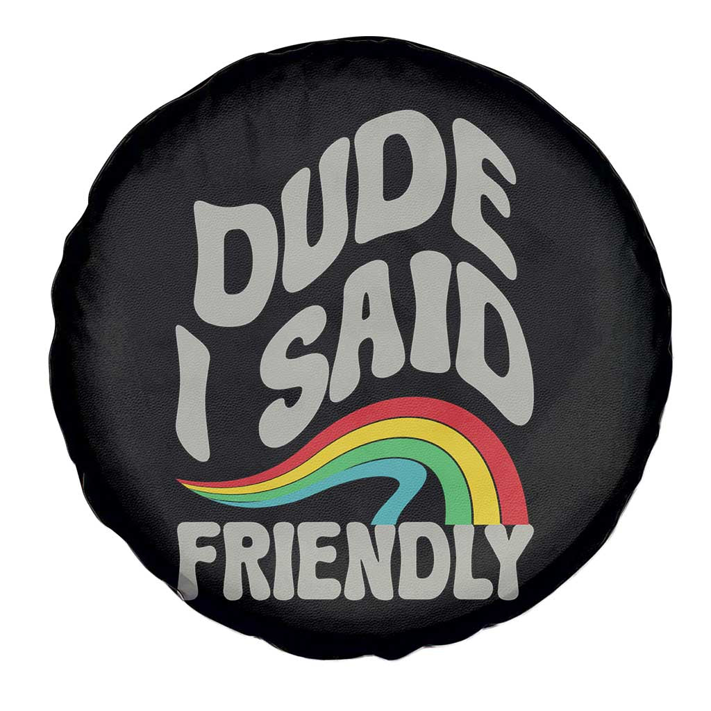 Dude I Said Friendly Spare Tire Cover Funny Gamer Quote TS14 Print Your Wear