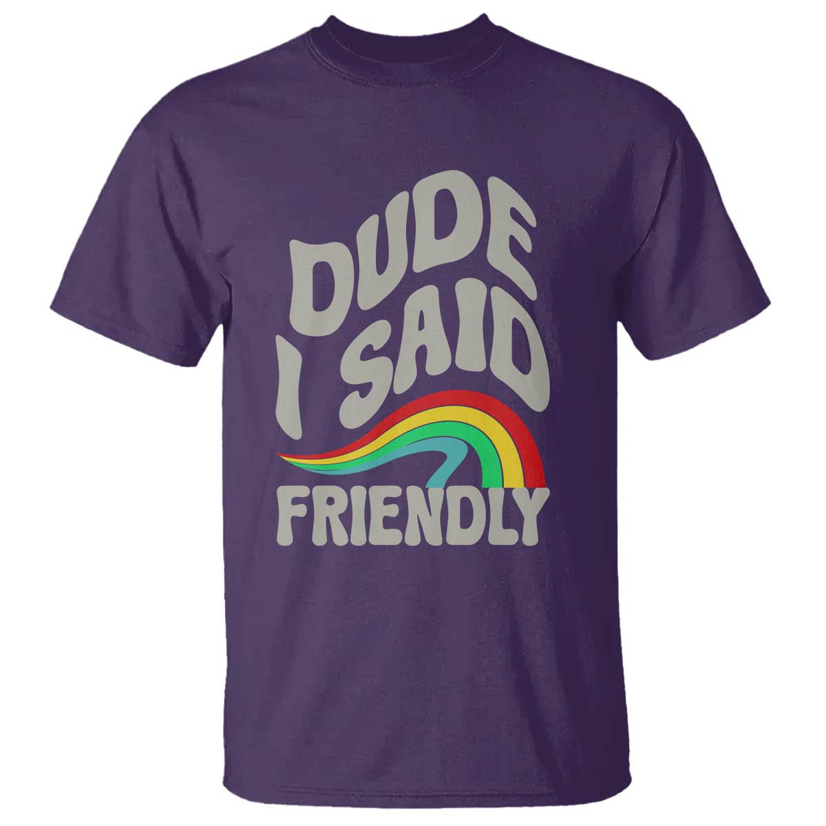 Dude I Said Friendly T Shirt Funny Gamer Quote TS14 Purple Print Your Wear