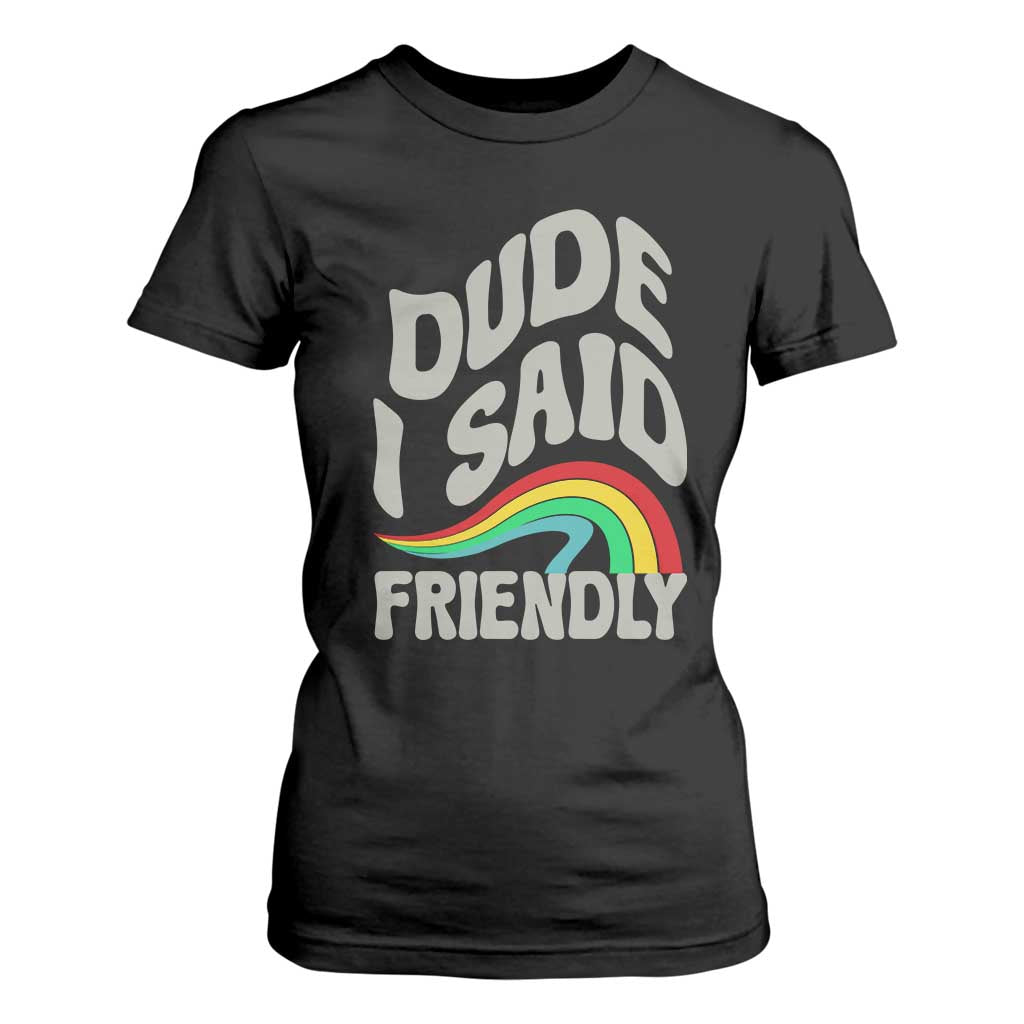 Dude I Said Friendly T Shirt For Women Funny Gamer Quote TS14 Black Print Your Wear