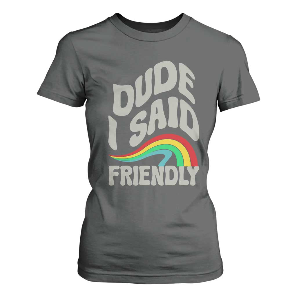 Dude I Said Friendly T Shirt For Women Funny Gamer Quote TS14 Dark Heather Print Your Wear