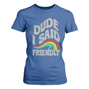 Dude I Said Friendly T Shirt For Women Funny Gamer Quote TS14 Royal Blue Print Your Wear