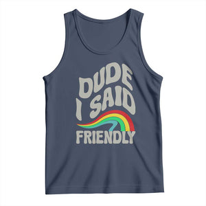 Dude I Said Friendly Tank Top Funny Gamer Quote TS14 Navy Print Your Wear