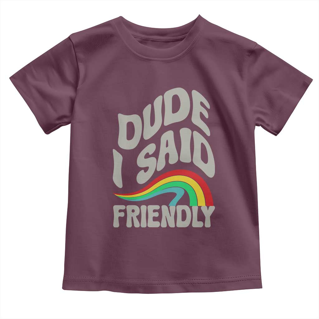 Dude I Said Friendly Toddler T Shirt Funny Gamer Quote TS14 Maroon Print Your Wear