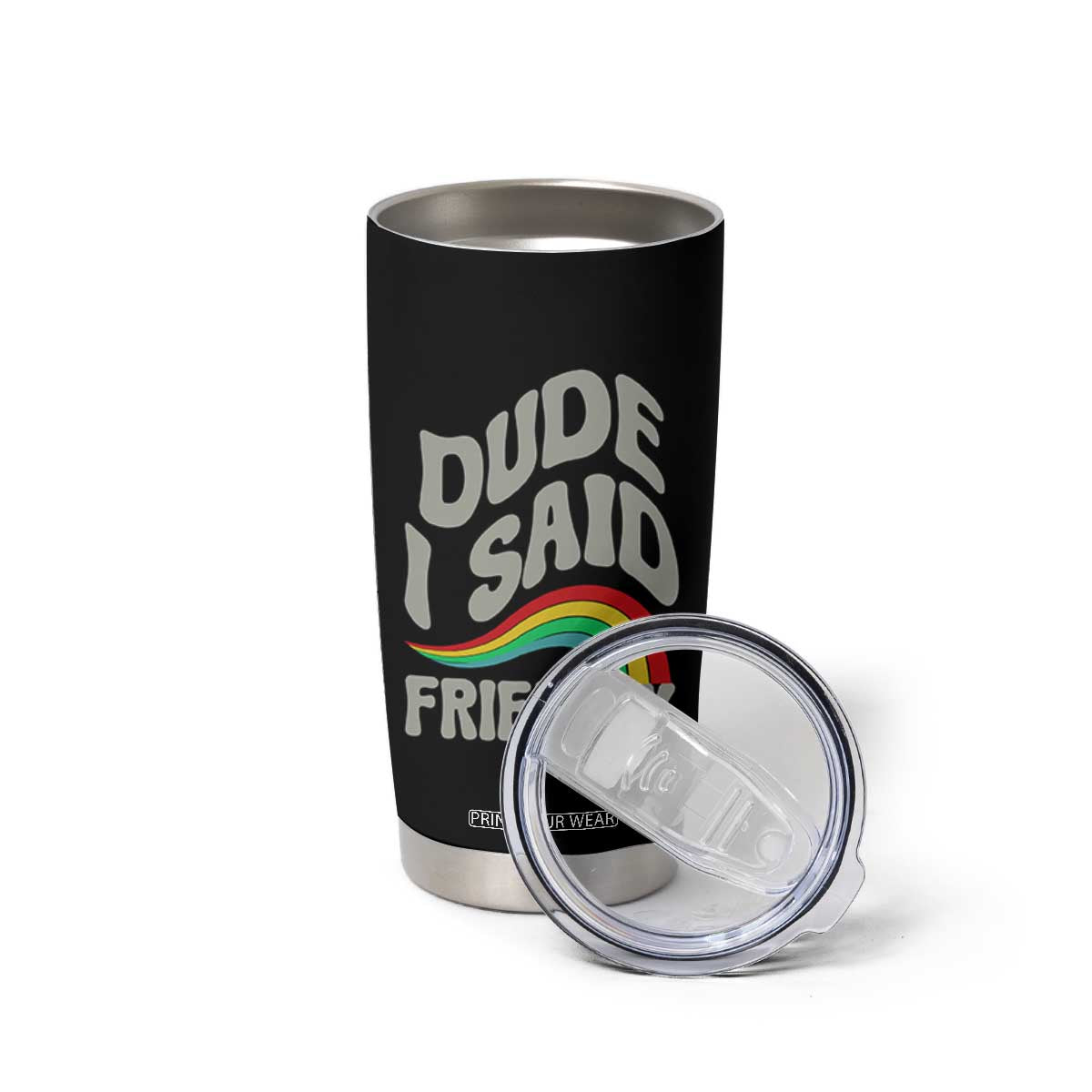 Dude I Said Friendly Tumbler Cup Funny Gamer Quote TS14 Print Your Wear