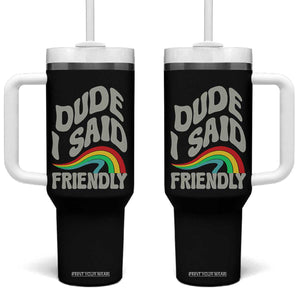 Dude I Said Friendly Tumbler With Handle Funny Gamer Quote TS14 One Size: 40 oz Black Print Your Wear