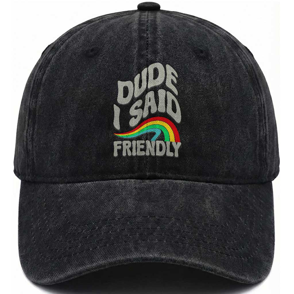 Dude I Said Friendly Washed Cotton Baseball Cap Funny Gamer Quote TS14 Washed Cap Universal Fit Black Print Your Wear
