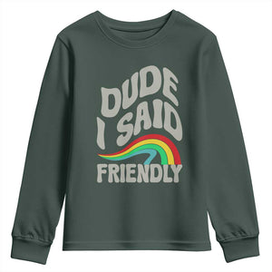 Dude I Said Friendly Youth Sweatshirt Funny Gamer Quote TS14 Dark Forest Green Print Your Wear