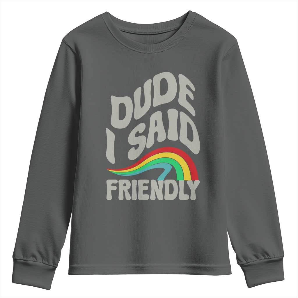 Dude I Said Friendly Youth Sweatshirt Funny Gamer Quote TS14 Dark Heather Print Your Wear
