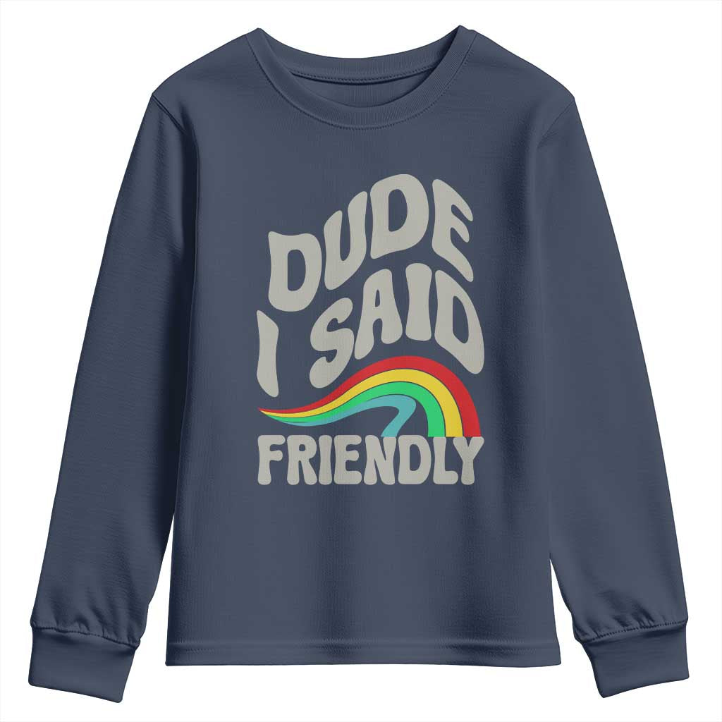 Dude I Said Friendly Youth Sweatshirt Funny Gamer Quote TS14 Navy Print Your Wear