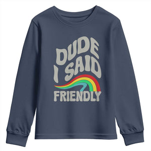 Dude I Said Friendly Youth Sweatshirt Funny Gamer Quote TS14 Navy Print Your Wear