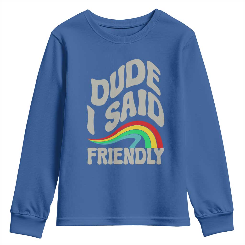 Dude I Said Friendly Youth Sweatshirt Funny Gamer Quote TS14 Royal Blue Print Your Wear