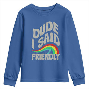 Dude I Said Friendly Youth Sweatshirt Funny Gamer Quote TS14 Royal Blue Print Your Wear