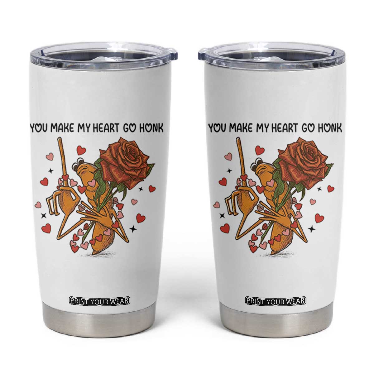 Marcus The Worm Valentine Meme Tumbler Cup You Make My Heart Go Honk TS14 White Print Your Wear
