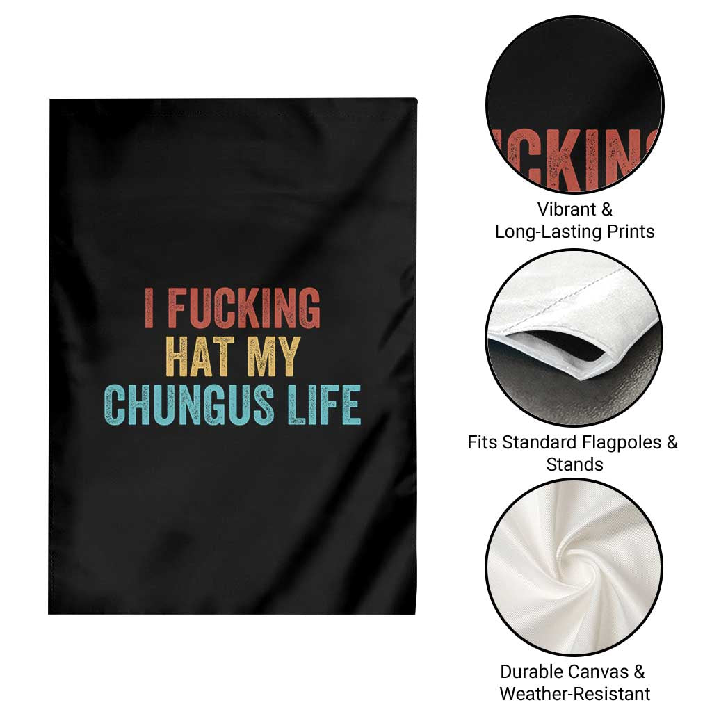 Funny Adult Humor Garden Flag I Fcking Hat My Chungus Life TS14 Print Your Wear