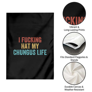Funny Adult Humor Garden Flag I Fcking Hat My Chungus Life TS14 Print Your Wear
