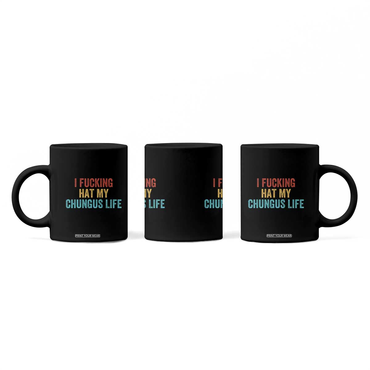 Funny Adult Humor Coffee Mug I Fcking Hat My Chungus Life TS14 Print Your Wear