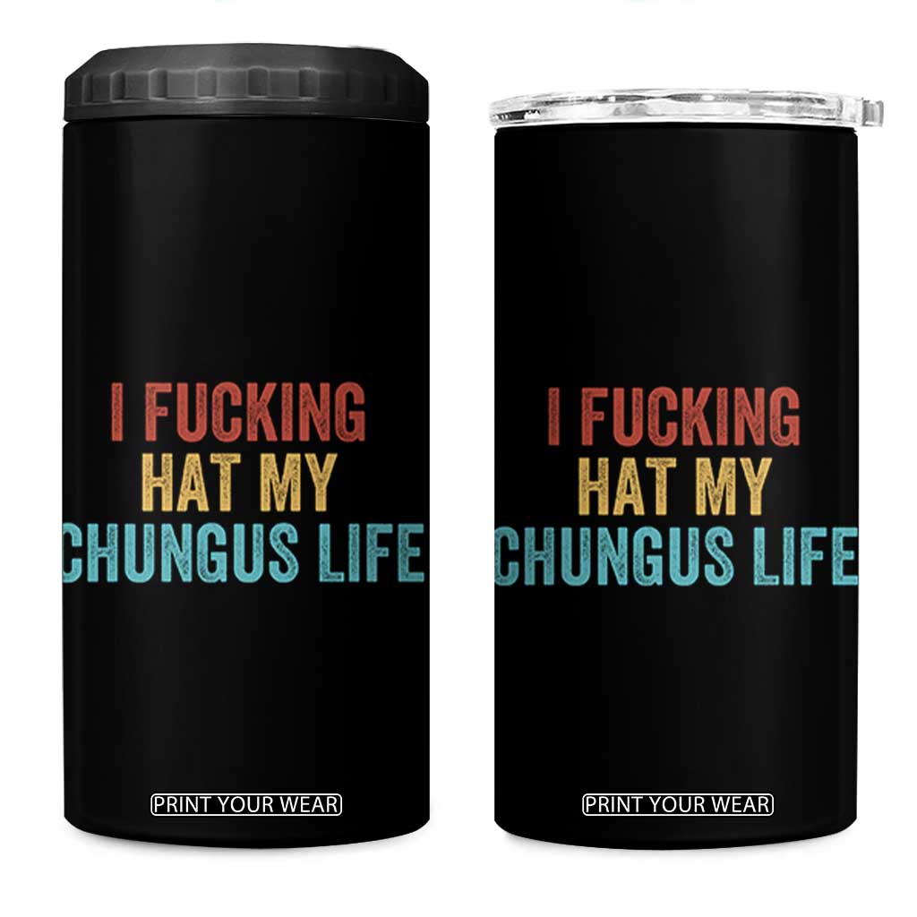 Funny Adult Humor 4 in 1 Can Cooler Tumbler I Fcking Hat My Chungus Life TS14 One Size: 16 oz Black Print Your Wear