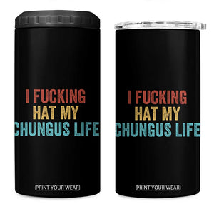 Funny Adult Humor 4 in 1 Can Cooler Tumbler I Fcking Hat My Chungus Life TS14 One Size: 16 oz Black Print Your Wear