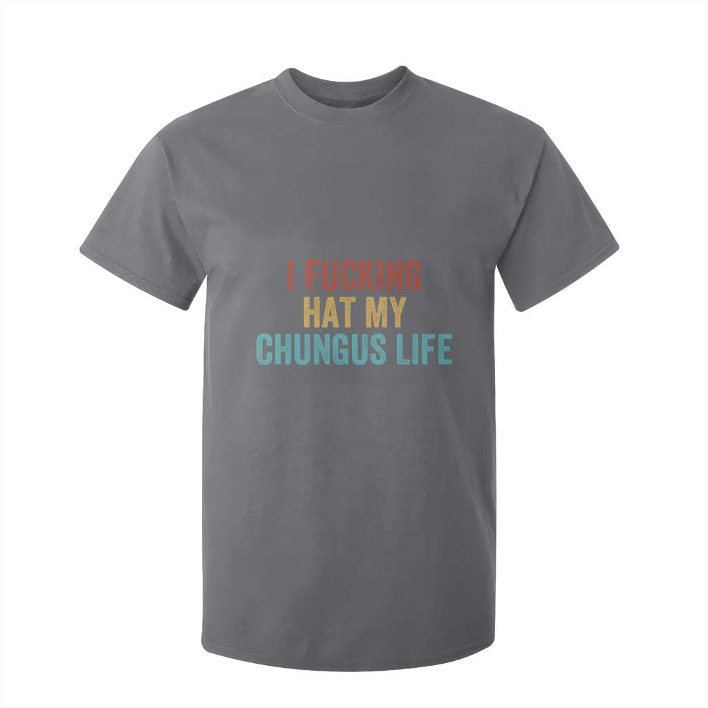 Funny Adult Humor T Shirt For Kid I Fcking Hat My Chungus Life TS14 Charcoal Print Your Wear