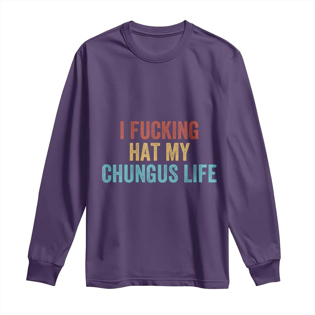 Funny Adult Humor Long Sleeve Shirt I Fcking Hat My Chungus Life TS14 Purple Print Your Wear