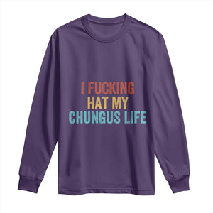 Funny Adult Humor Long Sleeve Shirt I Fcking Hat My Chungus Life TS14 Purple Print Your Wear