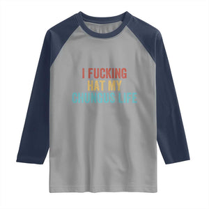 Funny Adult Humor Raglan Shirt I Fcking Hat My Chungus Life TS14 Sport Gray Navy Print Your Wear