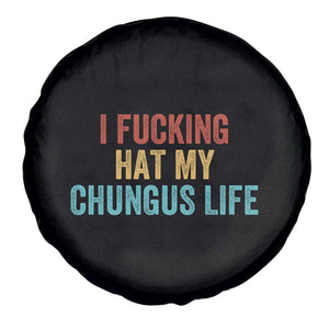Funny Adult Humor Spare Tire Cover I Fcking Hat My Chungus Life TS14 Print Your Wear