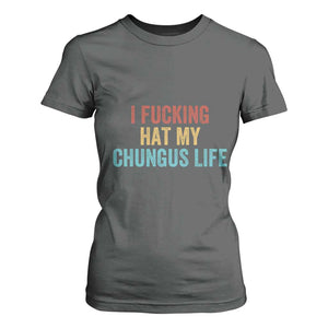Funny Adult Humor T Shirt For Women I Fcking Hat My Chungus Life TS14 Dark Heather Print Your Wear