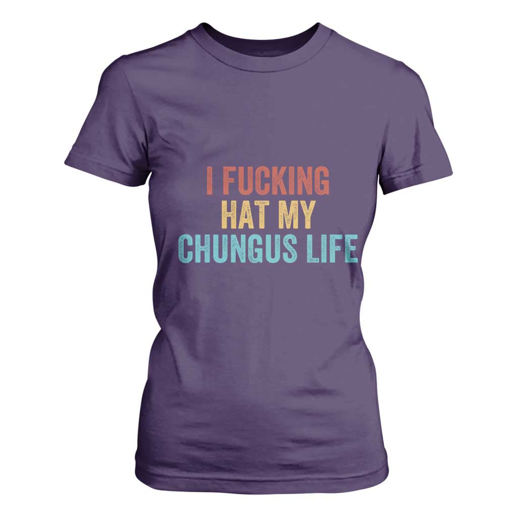Funny Adult Humor T Shirt For Women I Fcking Hat My Chungus Life TS14 Purple Print Your Wear