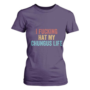 Funny Adult Humor T Shirt For Women I Fcking Hat My Chungus Life TS14 Purple Print Your Wear
