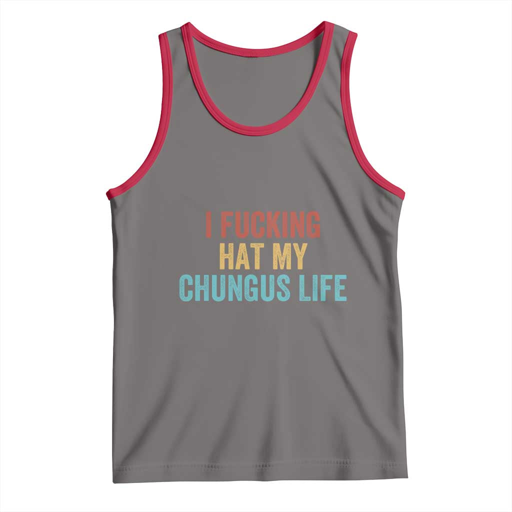 Funny Adult Humor Tank Top I Fcking Hat My Chungus Life TS14 Deep Heather Red Print Your Wear