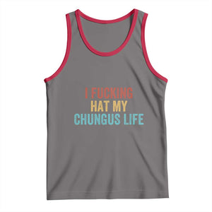 Funny Adult Humor Tank Top I Fcking Hat My Chungus Life TS14 Deep Heather Red Print Your Wear