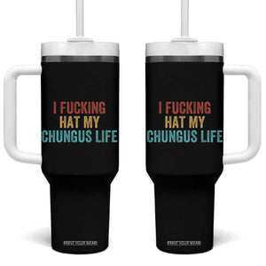 Funny Adult Humor Tumbler With Handle I Fcking Hat My Chungus Life TS14 One Size: 40 oz Black Print Your Wear