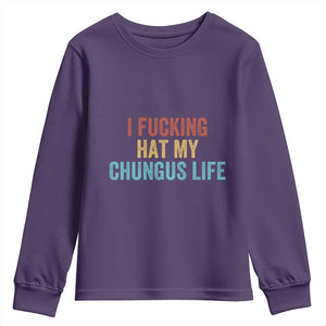 Funny Adult Humor Youth Sweatshirt I Fcking Hat My Chungus Life TS14 Purple Print Your Wear