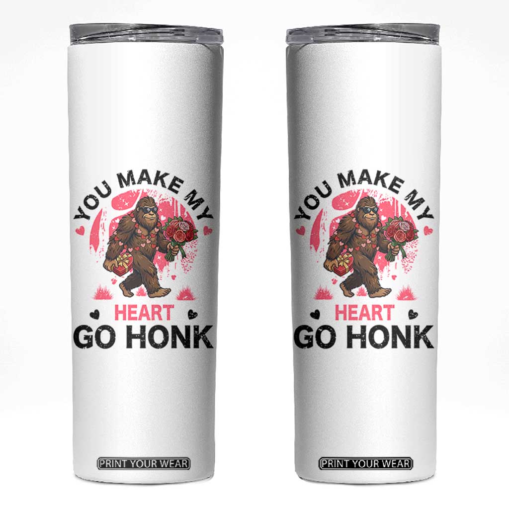 You Make My Heart Go Honk Skinny Tumbler Funny Bigfoot Valentine Meme TS14 White Print Your Wear