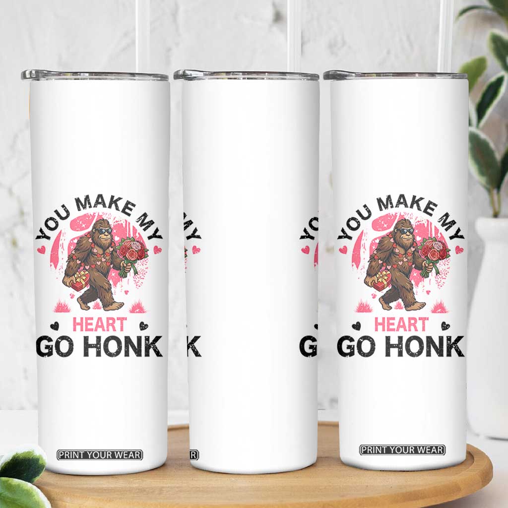 You Make My Heart Go Honk Skinny Tumbler Funny Bigfoot Valentine Meme TS14 Print Your Wear