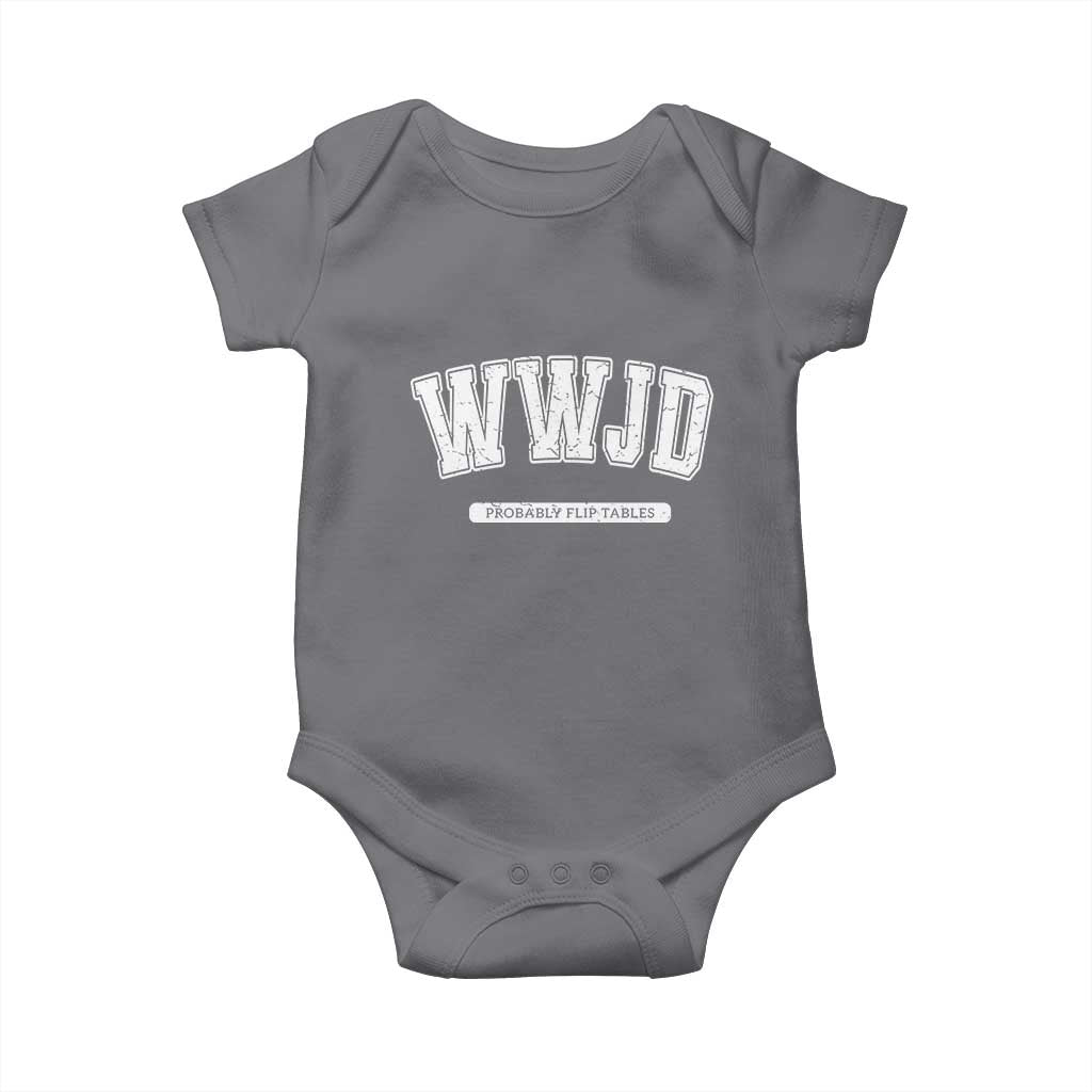 Funny Christian Baby Onesie WWJD Probably Flip Tables TS14 Charcoal Print Your Wear