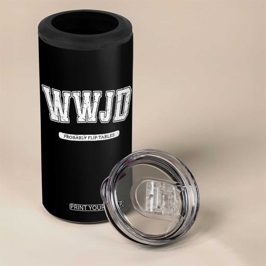 Funny Christian 4 in 1 Can Cooler Tumbler WWJD Probably Flip Tables TS14 Print Your Wear