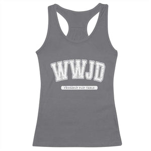 Funny Christian Racerback Tank Top WWJD Probably Flip Tables TS14 Charcoal Print Your Wear