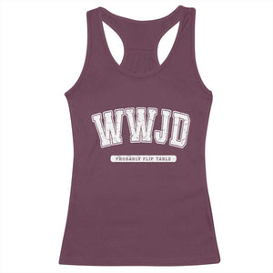 Funny Christian Racerback Tank Top WWJD Probably Flip Tables TS14 Maroon Print Your Wear