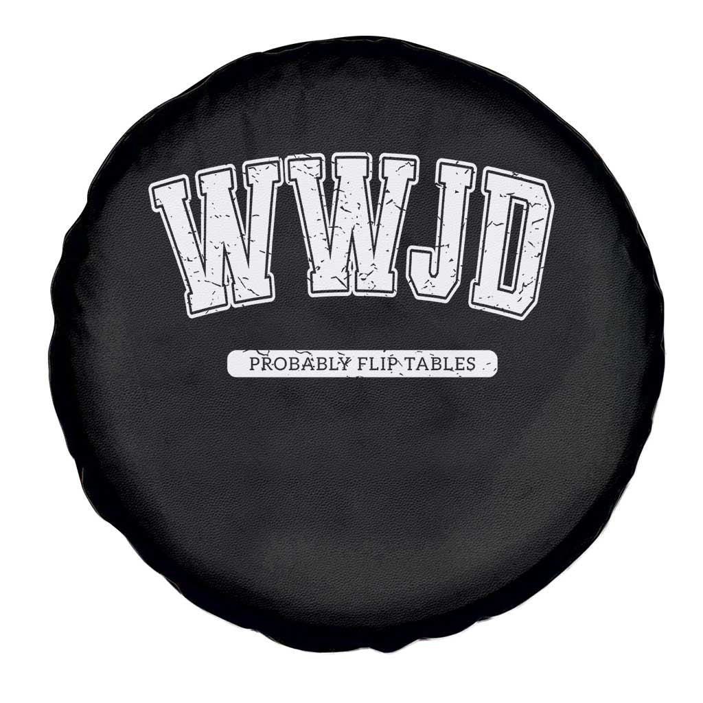 Funny Christian Spare Tire Cover WWJD Probably Flip Tables TS14 Print Your Wear