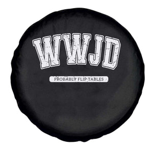 Funny Christian Spare Tire Cover WWJD Probably Flip Tables TS14 Print Your Wear