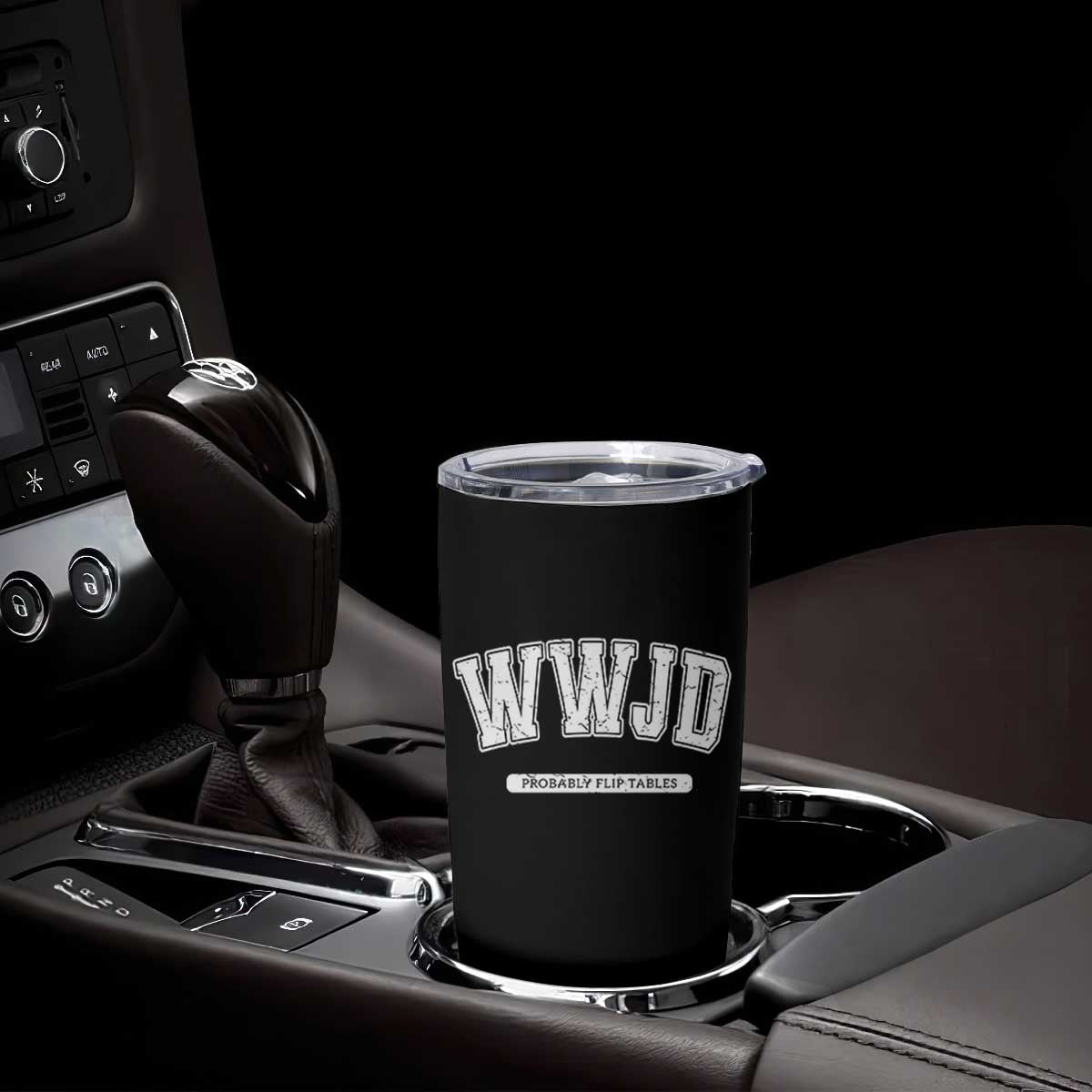 Funny Christian Tumbler Cup WWJD Probably Flip Tables TS14 Print Your Wear