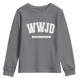 Funny Christian Youth Sweatshirt WWJD Probably Flip Tables TS14 Charcoal Print Your Wear