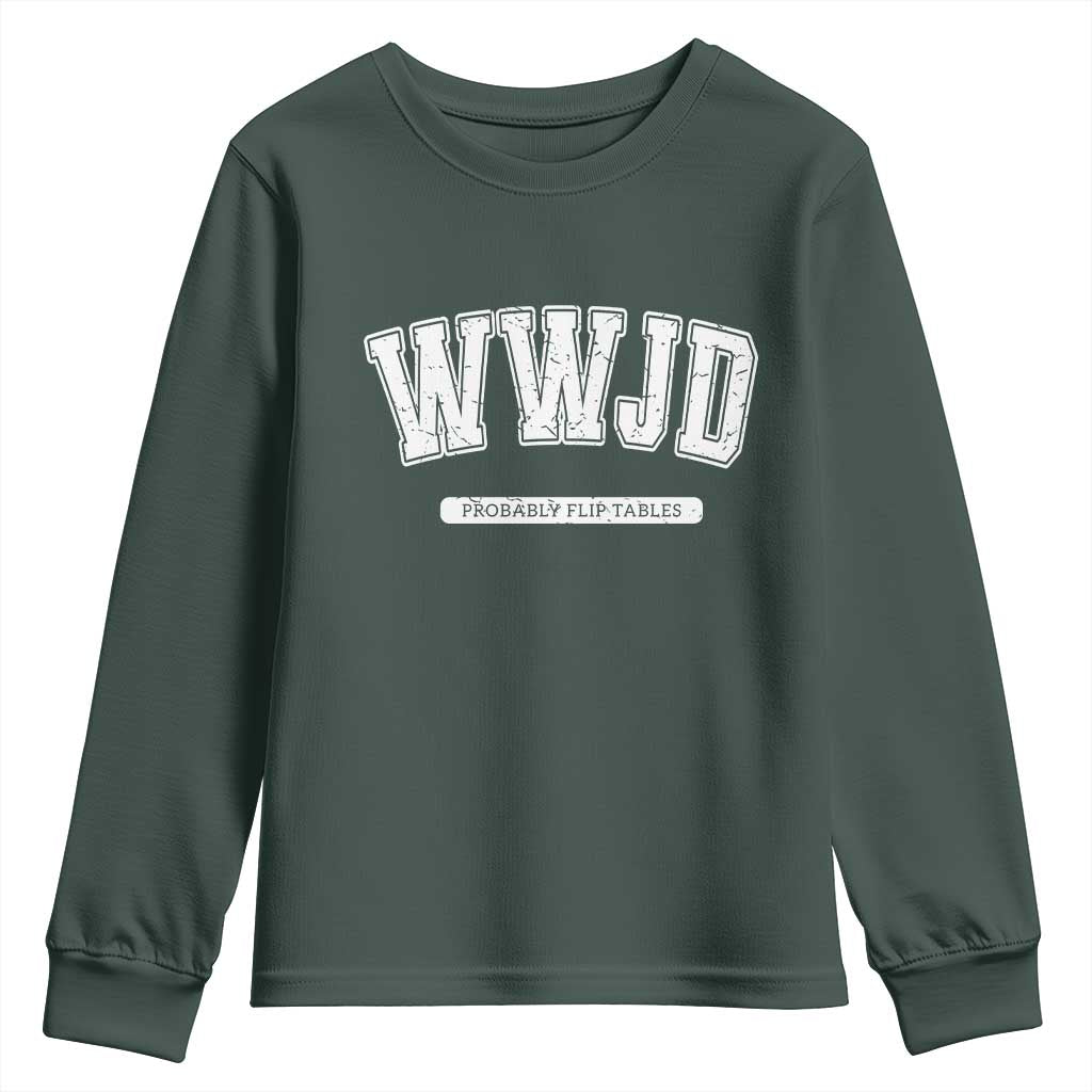 Funny Christian Youth Sweatshirt WWJD Probably Flip Tables TS14 Dark Forest Green Print Your Wear