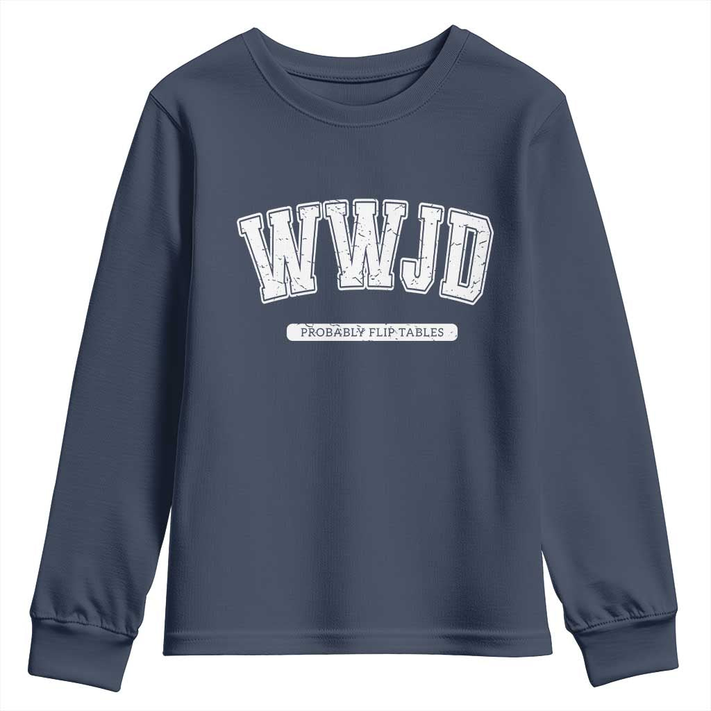 Funny Christian Youth Sweatshirt WWJD Probably Flip Tables TS14 Navy Print Your Wear