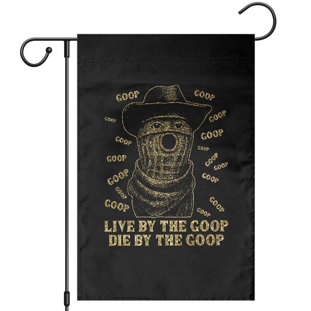 Funny Burnt Peanut Garden Flag Live by The Goop Die by The Goop TS14 Black Print Your Wear