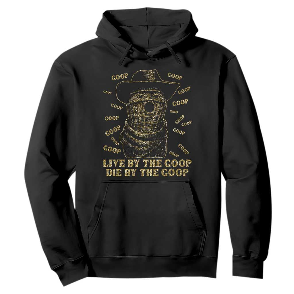 Funny Burnt Peanut Hoodie Live by The Goop Die by The Goop TS14 Black Print Your Wear