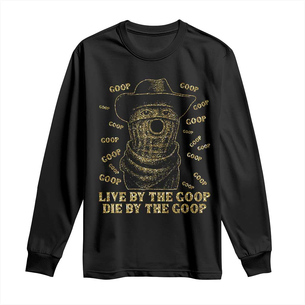 Funny Burnt Peanut Long Sleeve Shirt Live by The Goop Die by The Goop TS14 Black Print Your Wear